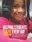 Keeping Students Safe Every Day: How to Prepare for and Respond to School Violence, Natural Disasters, and Other Hazards: How to Prepare for and Respo By Amy Klinger, Amanda Klinger Cover Image