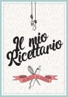 Il Mio Ricettario Da Scrivere: 100 Ricette da scrivere By Gabriella Gustoso Cover Image