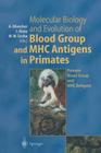 Molecular Biology and Evolution of Blood Group and Mhc Antigens in Primates By Antoine Blancher (Editor), Jan Klein (Editor), Wladyslaw W. Socha (Editor) Cover Image
