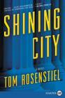 Shining City: A Novel By Tom Rosenstiel Cover Image