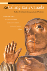 Recalling Early Canada: Reading the Political in Literary and Cultural Production (Currents) By Jennifer Blair (Editor), Daniel Coleman (Editor), Kate Higginson (Editor) Cover Image