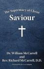 The Supremacy of Christ: Saviour By William McCarrell, Richard McCarrell (Preface by), Les Lofquist (Foreword by) Cover Image