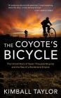 The Coyote's Bicycle: The Untold Story of Seven Thousand Bicycles and the Rise of a Borderland Empire Cover Image