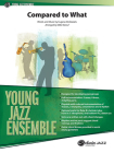 Compared to What: Conductor Score (Young Jazz Ensemble) Cover Image