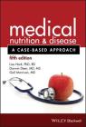 Medical Nutrition and Disease: A Case-Based Approach By Lisa Hark, Darwin Deen, Gail Morrison Cover Image