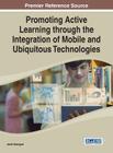 Promoting Active Learning through the Integration of Mobile and Ubiquitous Technologies Cover Image