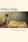 Delitto Ideale (Italian Edition) By Luigi Capuana Cover Image
