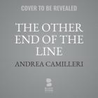The Other End of the Line By Andrea Camilleri, Stephen Sartarelli (Translator), Grover Gardner (Read by) Cover Image