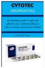 Cytotec (Misprostol): An ultimate guide to safe and effective use, understanding its role in women reproductive health By Donald Kime Cover Image