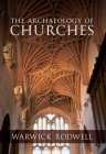 The Archaeology of Churches By Warwick Rodwell Cover Image