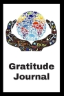 Gratitude Journal: Cultivating An Attitude Of Gratitude, Good Days, Everyday Gratitude, Happy Life, Gratitude Journal. Cover Image