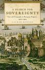 A Search for Sovereignty: Law and Geography in European Empires, 1400-1900 By Lauren Benton Cover Image