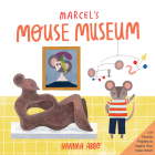 Marcel's Mouse Museum By Hannah Abbo Cover Image