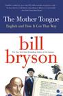 The Mother Tongue: English and How it Got that Way By Bill Bryson Cover Image