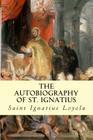 The Autobiography of St. Ignatius By Saint Ignatius Loyola Cover Image