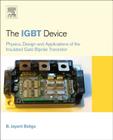 The Igbt Device: Physics, Design and Applications of the Insulated Gate Bipolar Transistor Cover Image