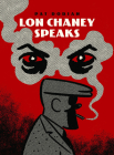 Lon Chaney Speaks (Pantheon Graphic Library) By Pat Dorian Cover Image