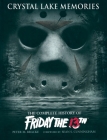 Crystal Lake Memories: The Complete History of Friday The 13th By Peter M. Bracke Cover Image