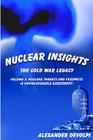Nuclear Insights: The Cold War Legacy: Volume 2: Nuclear Threats and Prospects (A Knowledgeable Assessment) Cover Image