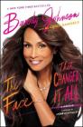 The Face That Changed It All: A Memoir By Beverly Johnson, Allison Samuels (With), André Leon Talley (Foreword by) Cover Image