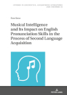 Musical Intelligence and Its Impact on English Pronunciation Skills in the Process of Second Language Acquisition (Studies in Linguistics #23) By Agnieszka Uberman (Editor), Ewa Kusz Cover Image