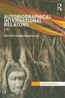 Autobiographical International Relations: I, IR (Interventions) By Naeem Inayatullah (Editor) Cover Image