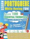 Learn Portuguese While Having Fun! - For Beginners: EASY TO INTERMEDIATE - STUDY 100 ESSENTIAL THEMATICS WITH WORD SEARCH PUZZLES - VOL.1 - Uncover Ho By Linguas Classics Cover Image