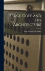 Bruce Goff and His Architecture By Paul Nicholas Nicolaides Cover Image