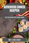 Authentieke Chinese Recepten: Een Culinaire Reis door China By Mei Ling Chen Cover Image