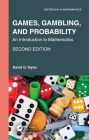 Games, Gambling, and Probability: An Introduction to Mathematics (Textbooks in Mathematics) By David G. Taylor Cover Image