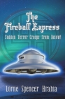 The Fireball Express: Sudden terror creeps from below! By Lorne Spencer Hrabia Cover Image