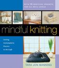 Mindful Knitting: Inviting Contemplative Practice to the Craft Cover Image