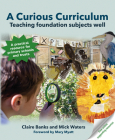 A Curious Curriculum: Teaching Foundation Subjects Well Cover Image