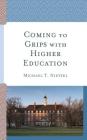Coming to Grips with Higher Education By Michael T. Nietzel Cover Image