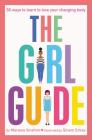 The Girl Guide: 50 Ways to Learn to Love Your Changing Body Cover Image