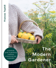 The Modern Gardener: A practical guide for creating a beautiful and creative garden Cover Image