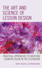 The Art and Science of Lesson Design: Practical Approaches to Boosting Cognitive Rigor in the Classroom Cover Image