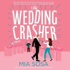 The Wedding Crasher By Mia Sosa, Rebecca Mozo (Read by), Alastair Haynesbridge (Read by) Cover Image