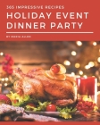 365 Impressive Holiday Event Dinner Party Recipes: Home Cooking Made Easy with Holiday Event Dinner Party Cookbook! By Maria Allen Cover Image