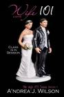 Wife 101 By A'Ndrea J. Wilson Cover Image