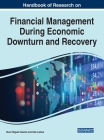 Handbook of Research on Financial Management During Economic Downturn and Recovery By Nuno Miguel Teixeira (Editor), Inês Lisboa (Editor) Cover Image