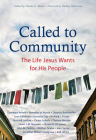 Called to Community: The Life Jesus Wants for His People By Eberhard Arnold, Dietrich Bonhoeffer, Joan Chittister Cover Image
