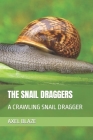The Snail Draggers: A Crawling Snail Dragger Cover Image