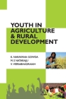 Youth in Agriculture and Rural Development By Gowda K. Narayana (Editor) Cover Image