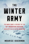 The Winter Army: The World War II Odyssey of the 10th Mountain Division, America's Elite Alpine Warriors Cover Image