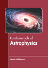 Fundamentals of Astrophysics By Mervin Williamson (Editor) Cover Image