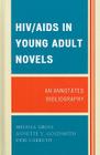 Hiv/AIDS in Young Adult Novels: An Annotated Bibliography By Melissa Gross, Annette Y. Goldsmith, Debi Carruth Cover Image