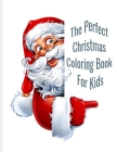The Perfect Christmas Coloring Book for Kids: Fun Children's Christmas Gift or Present for Kids - 32 Exclusive Beautiful Pages to Color with Santa Cla By Mq Coloring Book Shop Cover Image
