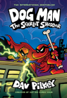 Dog Man: The Scarlet Shedder: A Graphic Novel (Dog Man #12): From the Creator of Captain Underpants Cover Image