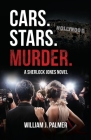 Cars. Stars. Murder.: A Sherlock Jones Novel By William J. Palmer Cover Image